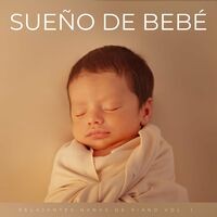Sueño De Bebé: Relajantes Nanas De Piano Vol. 1