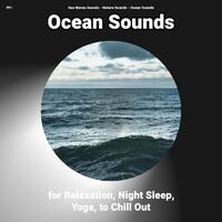 #01 Ocean Sounds for Relaxation, Night Sleep, Yoga, to Chill Out