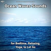 #01 Ocean Waves Sounds for Bedtime, Relaxing, Yoga, to Let Go