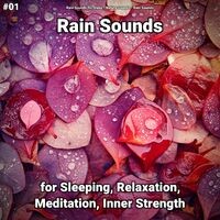 #01 Rain Sounds for Sleeping, Relaxation, Meditation, Inner Strength