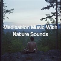 Meditation Music With Nature Sounds