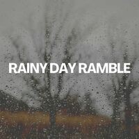 Rainy Day Ramble
