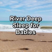 River Deep Sleep for Babies