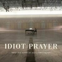 Idiot Prayer (Nick Cave Alone at Alexandra Palace)