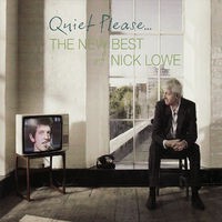 Quiet Please... The New Best Of Nick Lowe