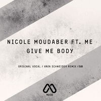 Nicole Moudaber - Give Me Body (feat. ME) (MP3 Single)