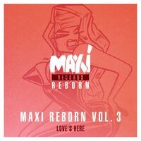 Maxi Reborn, Vol. 3: Love's Here - Ep