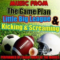 Music from the Game Plan, Little Big League & Kicking & Screaming