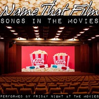 Name That Film: Songs In The Movies