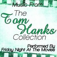 The Tom Hanks Collection - Music From: Cast Away, Big, Apollo 13, You've Got Mail And More