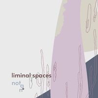 Liminal Spaces