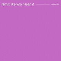 Remix Like You Mean It