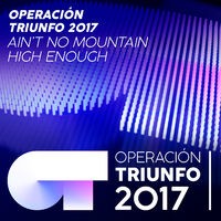 Ain't No Mountain High Enough (Operación Triunfo 2017)