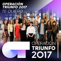 Te Quiero (Operación Triunfo 2017)