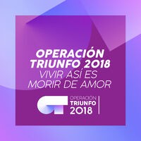 Vivir Así Es Morir De Amor (Operación Triunfo 2018)