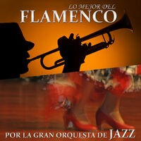 Lo Mejor del Flamenco por la Gran Orquesta de Jazz. 