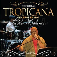 Serie Tributo: Tributo al Tropicana - Boleros En “Tropicana” Con Pablo Milanés