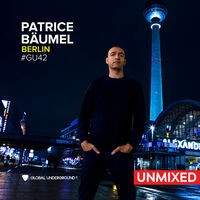 Global Underground #42: Patrice Bäumel - Berlin/Unmixed