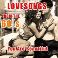 Lovesongs from the 60´s: You Are Beautiful