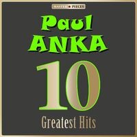 Masterpieces Presents Paul Anka: 10 Greatest Hits