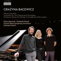 Grazyna Bacewicz: Piano Concerto; Concerto for Two Pianos and Orchestra; Overture; Music for Strings, Trumpets and Percussion