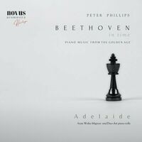 Adelaide. Beethoven in Time. Piano Music from the Golden Age