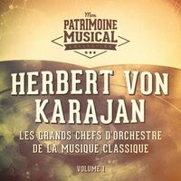 Les grands chefs d'orchestre de la musique classique : Herbert von Karajan, Vol. 1