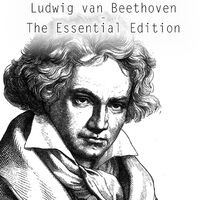 Ludwig van Beethoven - The Essential Edition
