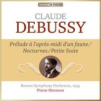 Masterpieces Presents Claude Debussy: Prélude à l'après-midi d'un faune, Nocturnes & Petite suite