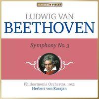 Masterpieces Presents Ludwig van Beethoven: Symphony No. 3 in E-Flat Major, Op. 55 