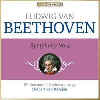 Masterpieces Presents Ludwig van Beethoven: Symphony No. 4 in B-Flat Major, Op. 60