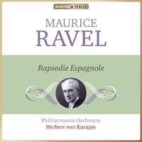 Masterpieces Presents Maurice Ravel: Rapsodie espagnole