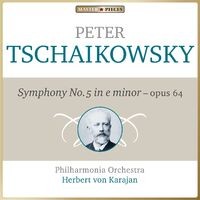 Masterpieces Presents Piotr Ilyich Tchaikovsky: Symphony No. 5 in E Minor, Op. 64