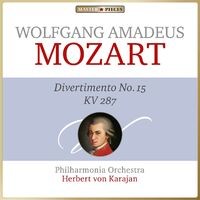 Masterpieces Presents Wolfgang Amadeus Mozart: Divertimento No. 15, K. 287