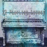 22 Playlist Lounge