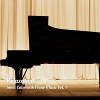 Relaxation: Inner Calm with Piano Music Vol. 1