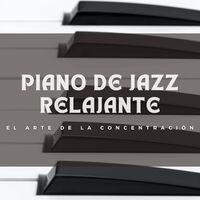 Piano De Jazz Relajante: El Arte De La Concentración