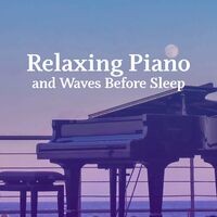 Relaxing Piano and Waves Before Sleep: Peaceful Nature