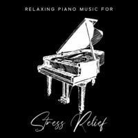 Relaxing Piano Music for Stress Relief: Anti-Anxiety Music, Relaxing Natures Sounds, Uplifting Songs