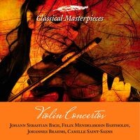 Violin Concertos: Bach, Mendelssohn-Bartholdy, Brahms, Saint-Saens (Classical Masterpieces)