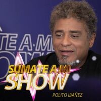 Súmate a Mi Show: Polito Ibáñez (En Vivo)