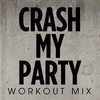 Crash My Party Workout Mix - Single