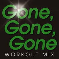 Gone, Gone, Gone Workout Mix - Single