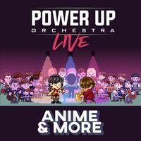 Power Up Orchestra Live - ANIME & MORE, Vol. 1 (Live)