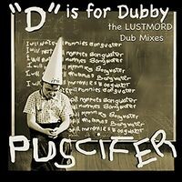 D Is For Dubby (The Lustmord Dub Mixes)