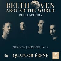 Beethoven Around the World: Philadelphia, String Quartets Nos 1 & 14