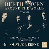 Beethoven Around the World: Tokyo, String Quartets Nos 9, 13 & Grosse fuge