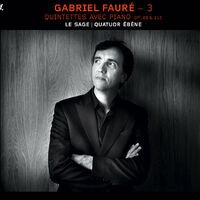 Fauré: 3 (Quintettes avec piano, Op. 89 & 115)