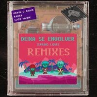 Deixa Se Envolver (Spring Love) [Remixes Pt. 1]