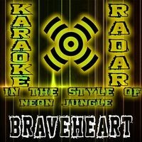 Braveheart (Karaoke Version) [Originally Performed By Neon Jungle]